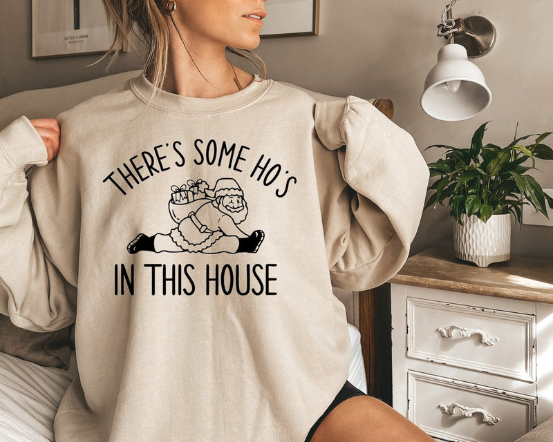 There Is Some Ho's In This House Sweatshirt