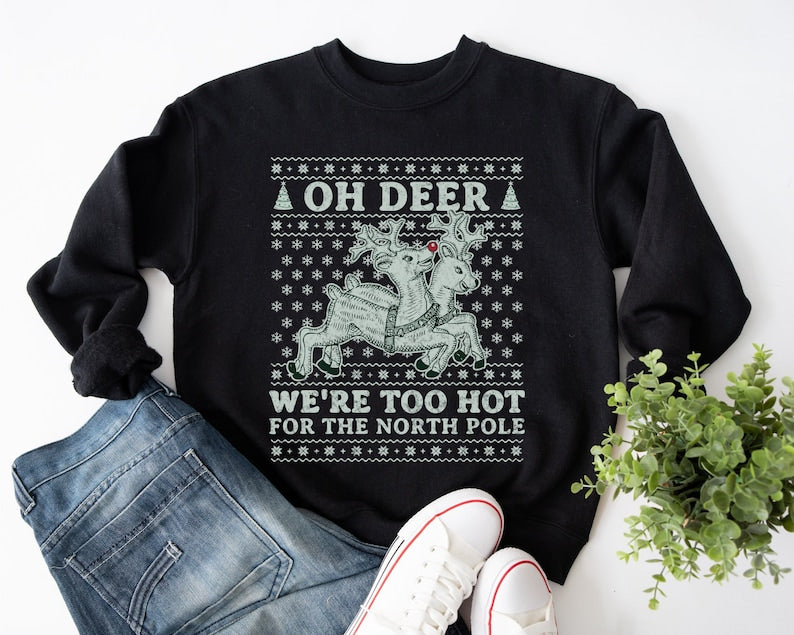 Too hot for North Pole Christmas Sweatshirt